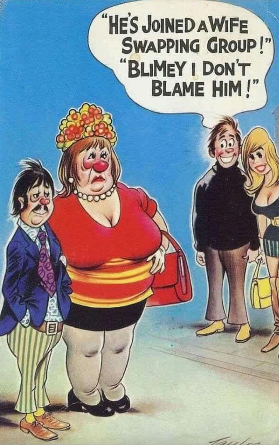 cartoon - "He'S Joined A Wife Swapping Group!" "Blimey I Don'T Blame Him!"